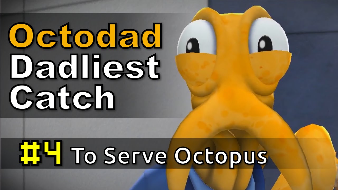 Octodad: Dadliest Catch #4 | To Serve Octopus