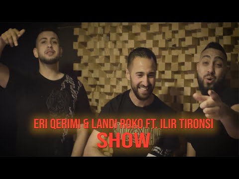 Eri Qerimi & Landi Roko ft. Ilir Tironsi - SHOW