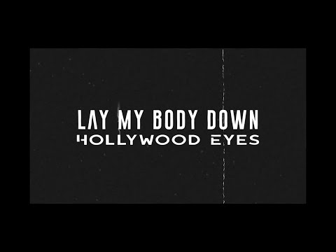 Hollywood Eyes - Lay My Body Down