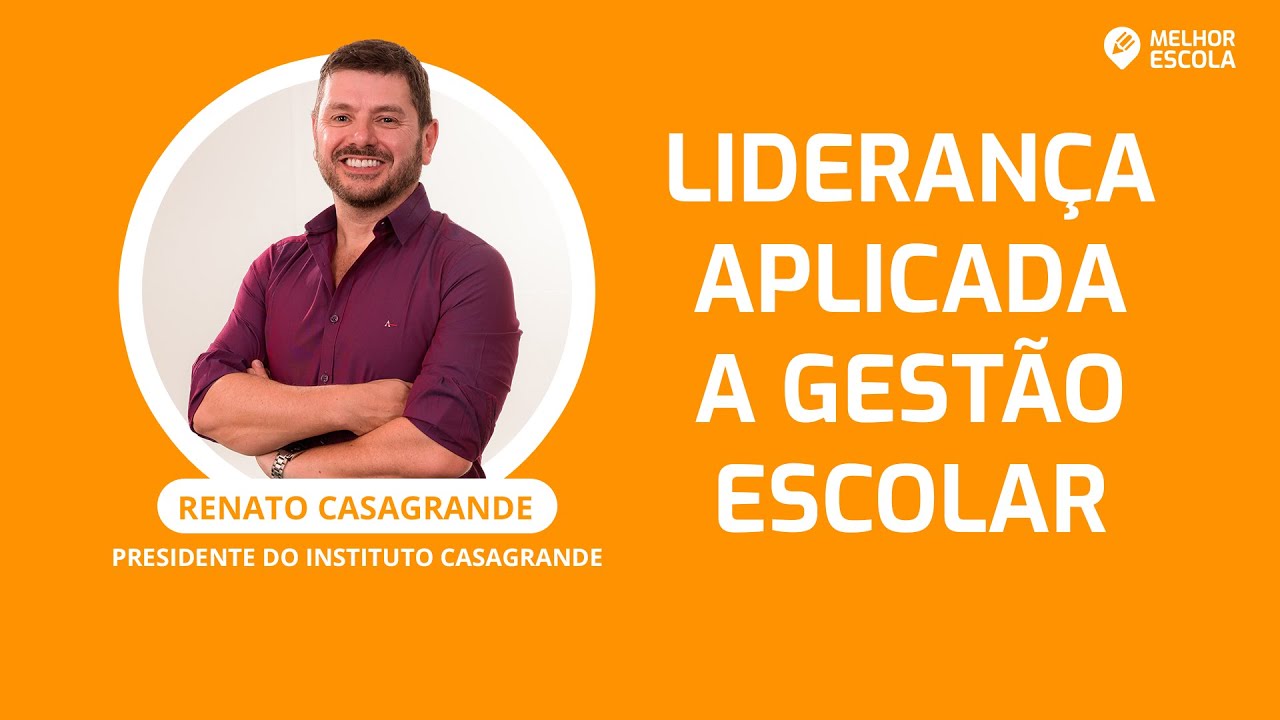 [PALESTRA GRÁTIS] Liderança aplicada a Gestão Escolar com Renato Casagrande