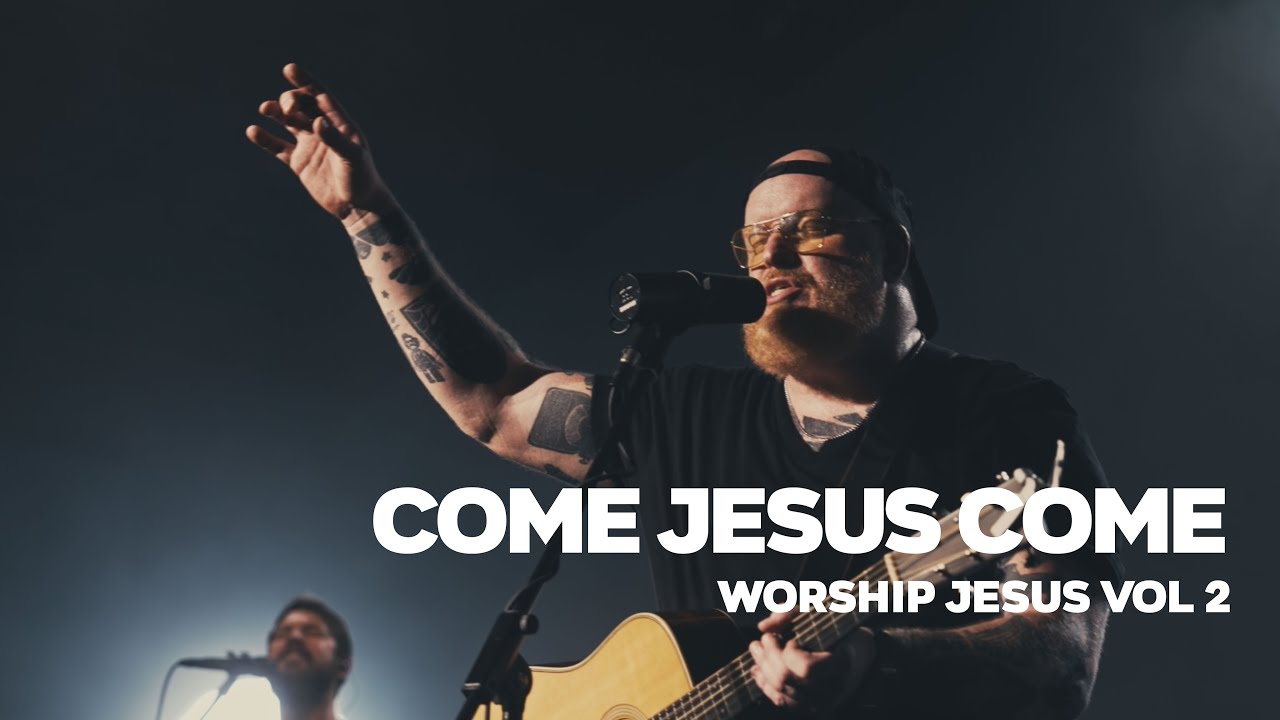 Come Jesus Come - Worship Jesus Live Vol 2