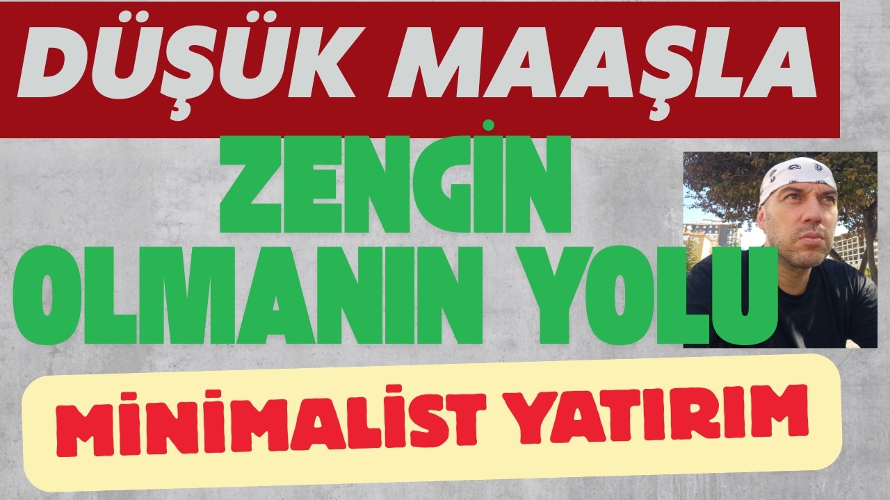 Düşük Maaş Alanın Zengin Olmasının Tek Yolu Minimalist Yatırım Sepet Yatırımı Saçma Mı?
