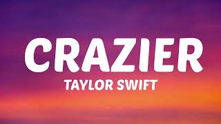 Taylor Swift - Crazier (Lyrics)