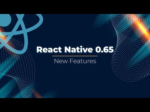 What s New in React Native 0 65 Exciting New Features in 2021