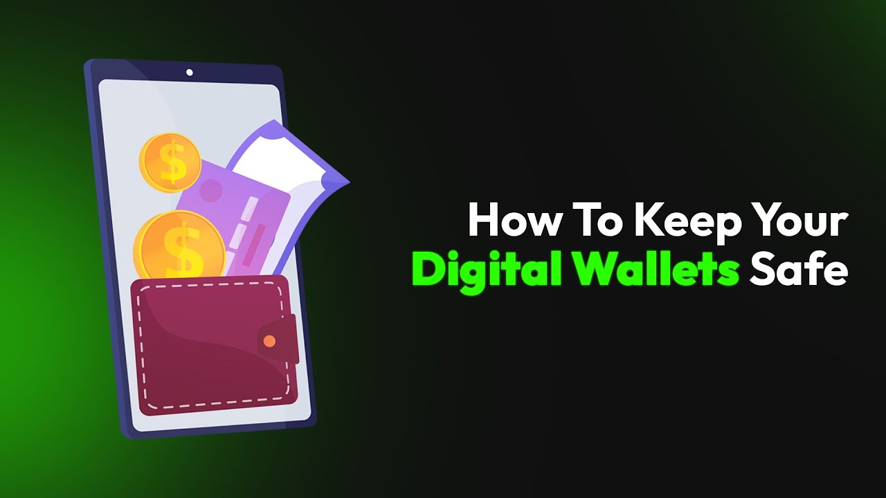 How To Keep Your Digital Wallets Safe
