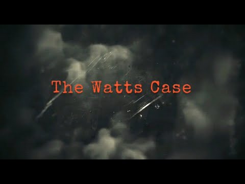 The Watts Case, The truth, The lies, The Fact and Fiction Part 1
