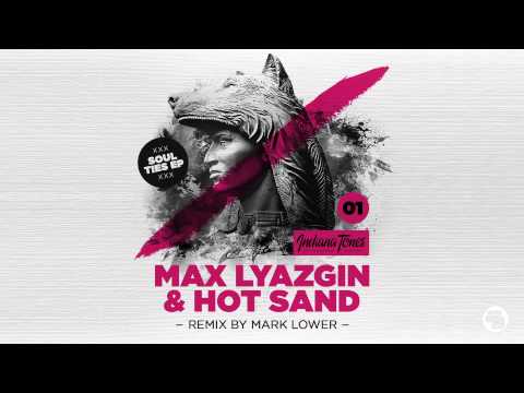 Max Lyazgin & Hot Sand - Soul Ties (Original Mix)