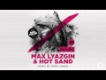 Max Lyazgin Hot Sand Soul Ties Original Mix
