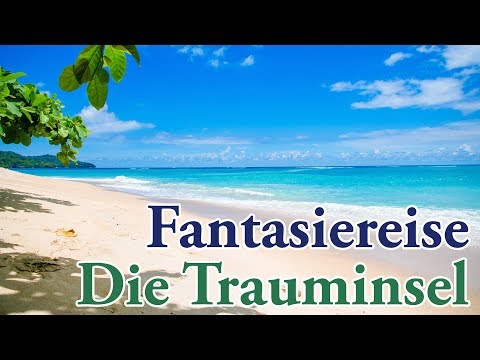 Fantasiereise  -   Die Trauminsel  -  für Kinder & Erwachsene - (Traumreise |  Meditation)