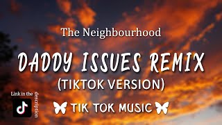 Daddy Issues (Tiktok Remix) [Lyrics] &quot;when you told me the whole story I felt like throwing up&quot;