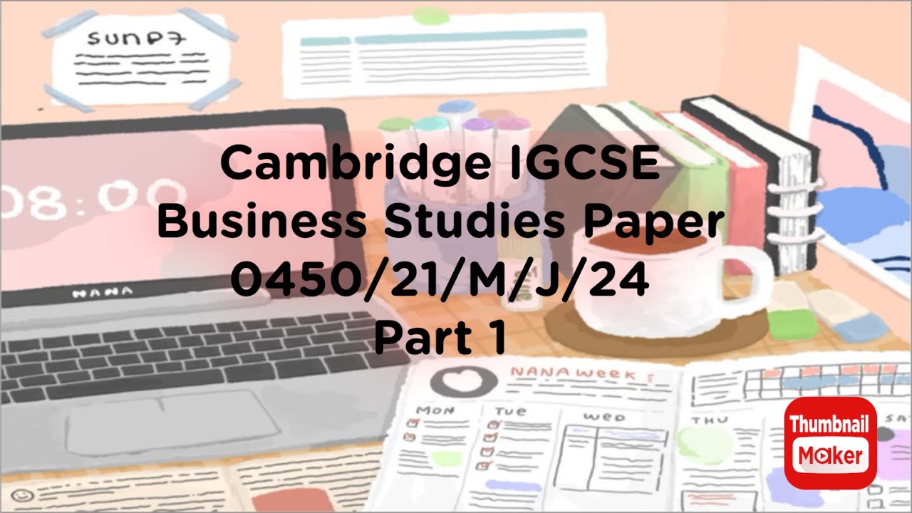 Cambridge IGCSE Business Studies paper 2 May/June 2024 variant 1 discussion part 1(0450/21/M/J/2024)