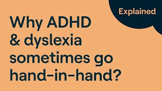ADHD and Dyslexia: Why Do They So Often Co-Occur