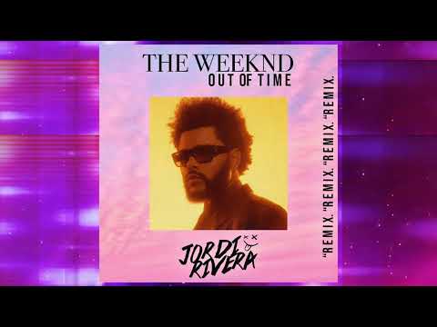 The Weeknd - Out Of Time [Jordi Rivera Remix]