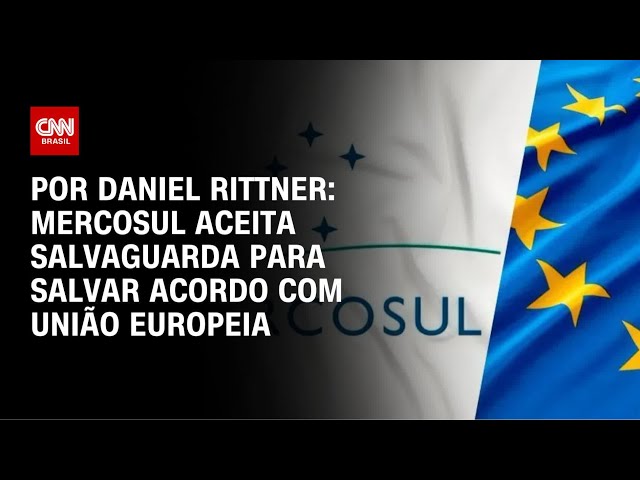 Mercosul aceita salvaguarda para salvar acordo com União Europeia | HORA H