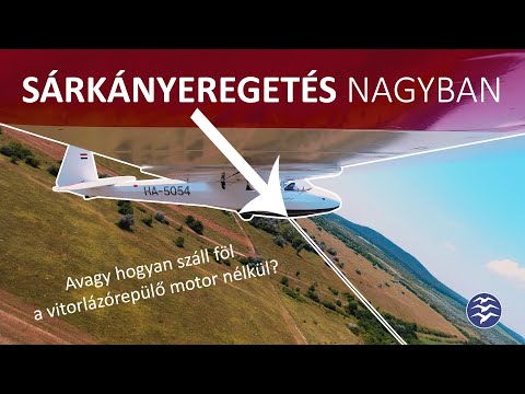 Sárkányeregetés nagyban, avagy hogyan száll föl a vitorlázórepülő motor nélkül?