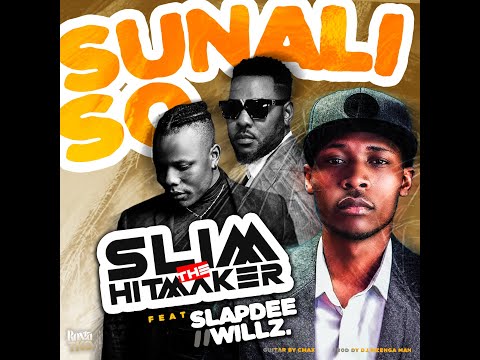 Slim The Hitmaker - Sunali So Ft. Slap Dee & Wilz