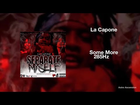 L'A Capone - Some More ft. Huncho Hoodo [285Hz Rapidly Regenerate Tissue]
