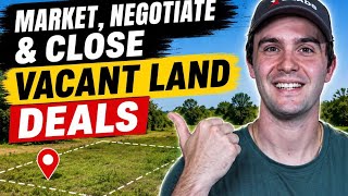 How to Market, Negotiate & Close Vacant Land Wholesale Deals