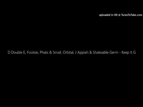 D Double E, Footsie, Phats & Small, Orbital, J Appiah & Shakeable Germ - Keep It G