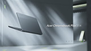 Acer Chromebook Plus 514 Designed for Your Dynamic Lifestyle