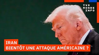 Bientôt une attaque américaine sur le sol iranien ? L'Iran se dit "plus prêt que jamais"