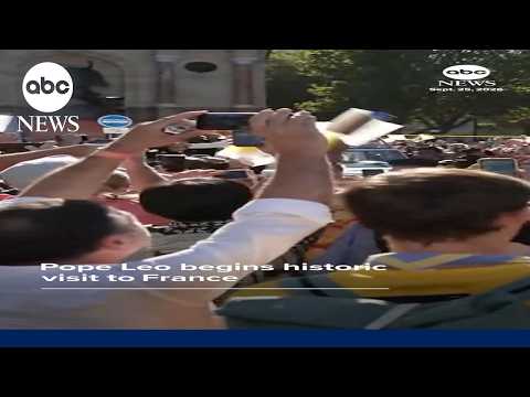 Pope Leo begins historic visit to France