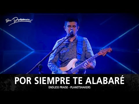Por Siempre Te Alabaré - Su Presencia (Endless Praise - Planetshakers) - Español