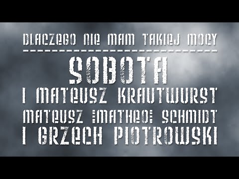 SOBOTA i Mateusz Krautwurst - Dlaczego nie mam takiej mocy (prod. Matheo & Grzech Piotrowski)