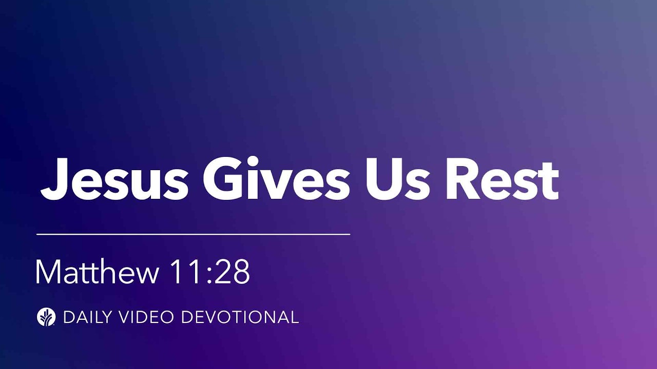Jesus Gives Us Rest | Matthew 11:28 | Our Daily Bread Video Devotional