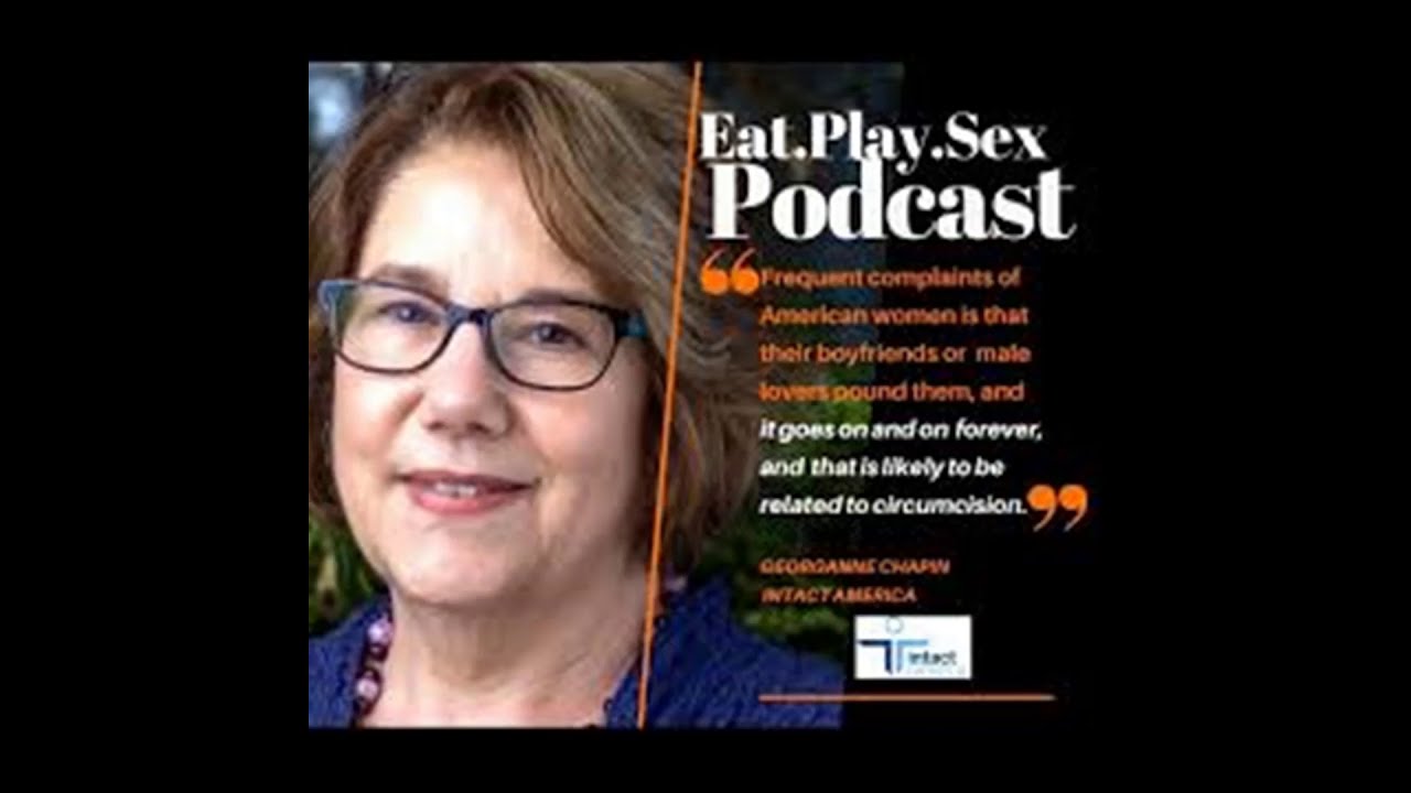Eat Play Sex Podcast hosted by Dr. Cat Meyer - Guest: Georganne Chapin of Intact America - 11/2020
