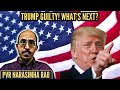 Trump found Guilty on all 34 counts of Falsifying Business Records - what's next? PVR Narasimha Rao