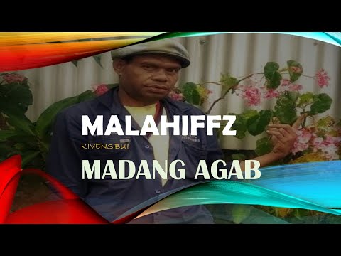 Malahiffz Kivens Bui - Madang Agab