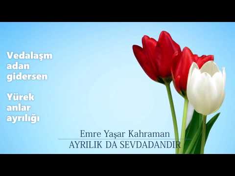 Emre Yaşar Kahraman - Ayrılık Da Sevdadandır
