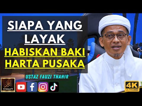 Ustaz Fauzi Thahir - SIAPA YANG LAYAK HABISKAN BAKI HARTA PUSAKA