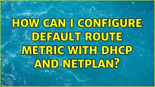 Download the video "Ubuntu: How can I configure default route metric with dhcp and netplan?"