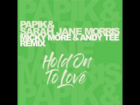 Papik & Sarah Jane Morris - Hold On To Love (Micky More & Andy Tee Remix) IRMA