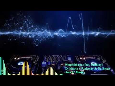 Nonmibbasta (feat. Nashley) - Dj Matrix x Rudeejay & Da Brozz(Area 51 Remix)