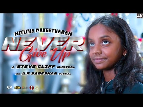 Never Give Up by Nitisha Pakeetharan | Official Music Video | Steve Cliff | A.R.Sabeshan