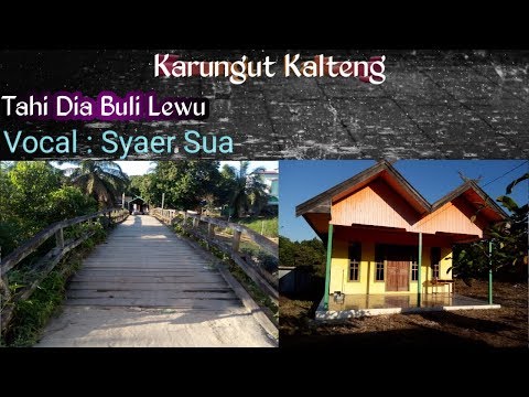 Karungut Kalteng - Tahi Dia Buli Lewu ( Syaer  Sua )