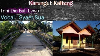 Download lagu Karungut Kalteng - Tahi Dia Buli Lewu ( Syaer  Sua ) mp3