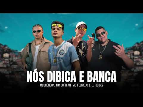 NÓS DIBICA E BANCA - MC JHONSON, MC LURHIAN, MC FELIPE JC (DJ BOOKS)