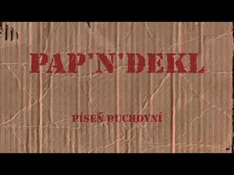 Pap'n'dekl - Pap'n'dekl - Píseň duchovní