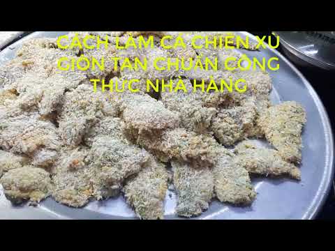 CÁCH LÀM CÁ CHIÊN XÙ GIÒN NGON CỦA NHÀ HÀNG