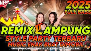 Download lagu REMIX LAMPUNG TERBARU FUL BASS SUMPAH DAN CINTA MATIKU X SEKUAT HATIMU X STECU STECU VIRAL 2025 mp3