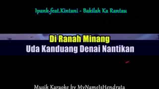 Download lagu Ipank feat Kintani Karaoke   Bakilah ka Rantau mp3