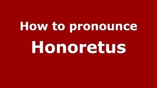 How to pronounce Honoretus