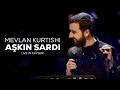Mevlan Kurtishi - Aşkın Sardı