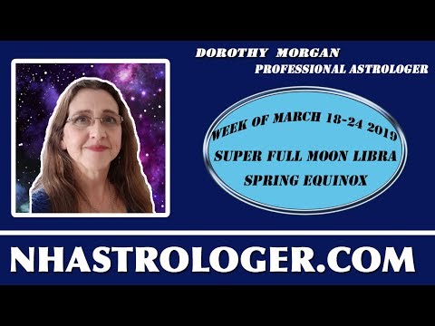 Spring Equinox - Super Full Moon Libra Weekly March 18 - 24, 2019