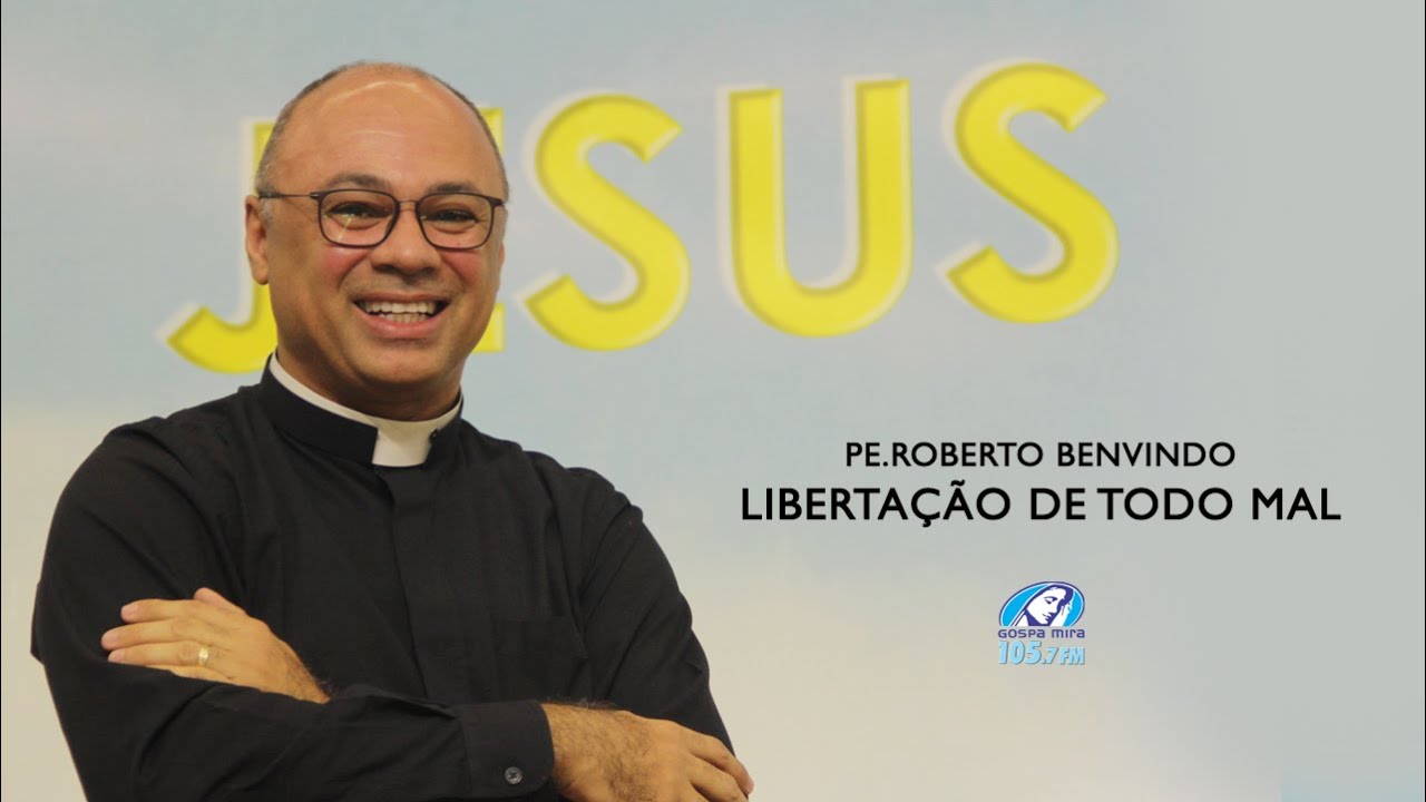 PADRE ROBERTO BENVINDO - CURA E LIBERTAÇÃO