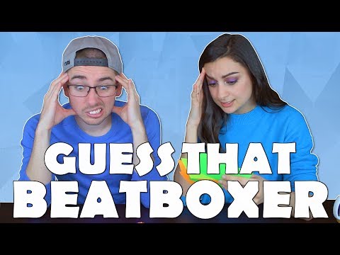Playing Guess That Beatboxer With My Girlfriend